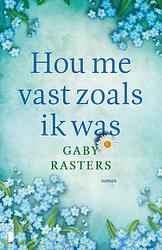 Foto van Hou me vast zoals ik was - gaby rasters - ebook (9789402313406)