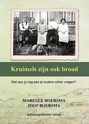 Foto van Kruimels zijn ook brood - joop boersma, marelle boersma - ebook (9789491886959)