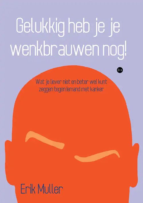 Foto van Gelukkig heb je je wenkbrauwen nog! - erik muller - paperback (9789464506884)