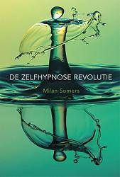 Foto van De zelfhypnose revolutie - milan somers - ebook (9789492066695)