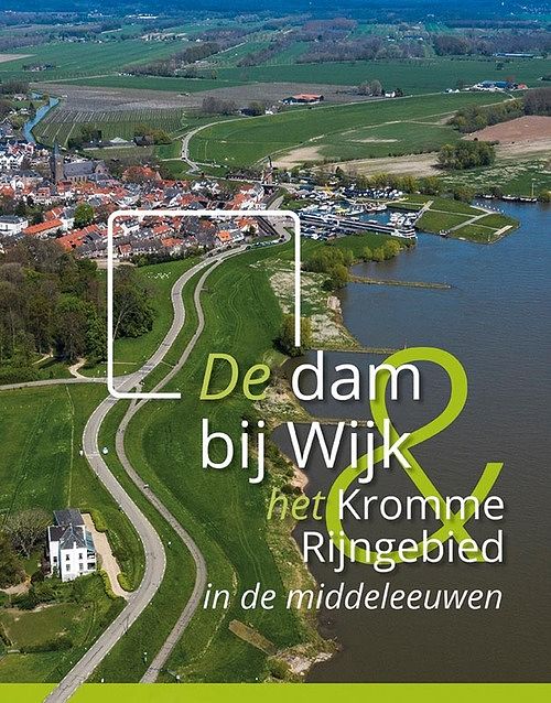 Foto van De dam bij wijk en het kromme rijngebied in de middeleeuwen - a.a.b. van bemmel - hardcover (9789464550191)