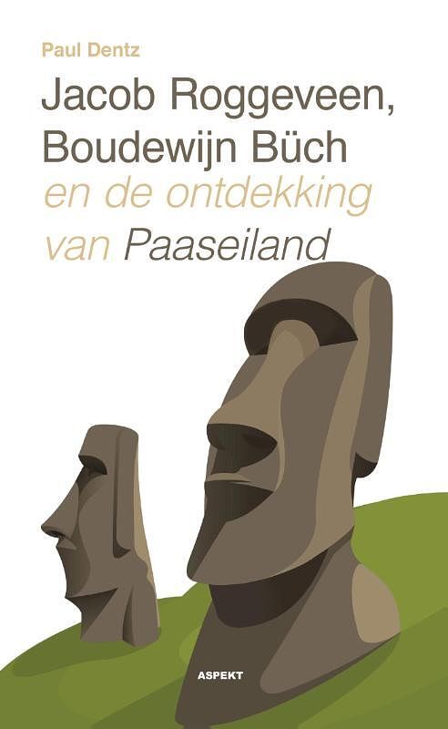 Foto van Jacob roggeveen, boudewijn büch en de ontdekking van paaseiland - paul dentz - paperback (9789461539946)