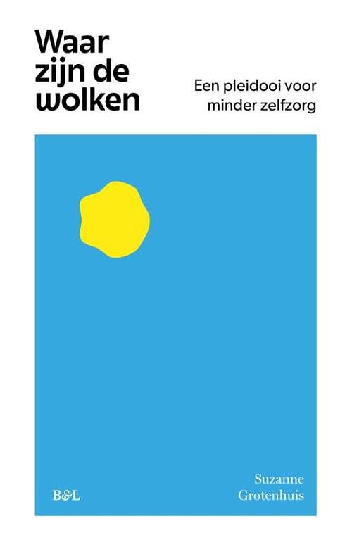 Foto van Waar zijn de wolken, een pleidooi voor minder zelfzorg - suzanne grotenhuis - paperback (9789464788402)