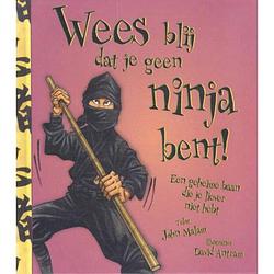 Foto van Wees blij dat je geen ninja bent! - wees blij