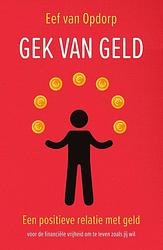 Foto van Gek van geld - eef van opdorp - ebook (9789000380701)