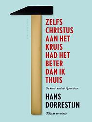 Foto van Zelfs christus aan het kruis had het beter dan ik thuis - hans dorrestijn - ebook (9789038800585)