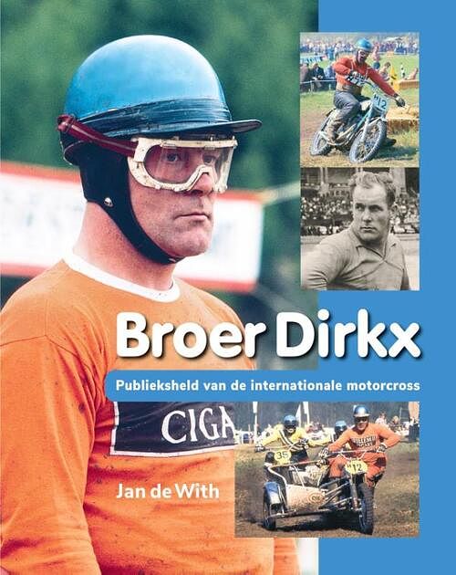 Foto van Broer dirkx - publieksheld van de internationale motorcross - jan de with - hardcover (9789492108500)