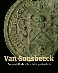 Foto van Van sonsbeeck - een patriciërsfamilie schrijft geschiedenis - diederik van sonsbeeck - hardcover (9789462624696)