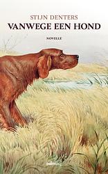 Foto van Vanwege een hond - stijn denters - paperback (9789493245068)