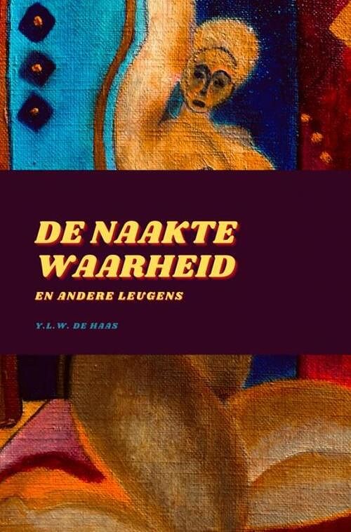 Foto van De naakte waarheid en andere leugens - y.l.w. de haas - ebook (9789464658330)