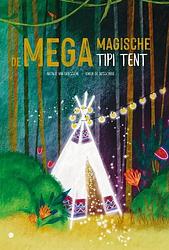 Foto van De mega magische tipi tent - natalie van driessche - hardcover (9789464687736)