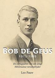 Foto van Bob de geus 1923-1999 - leo pauw - paperback (9789464550542)