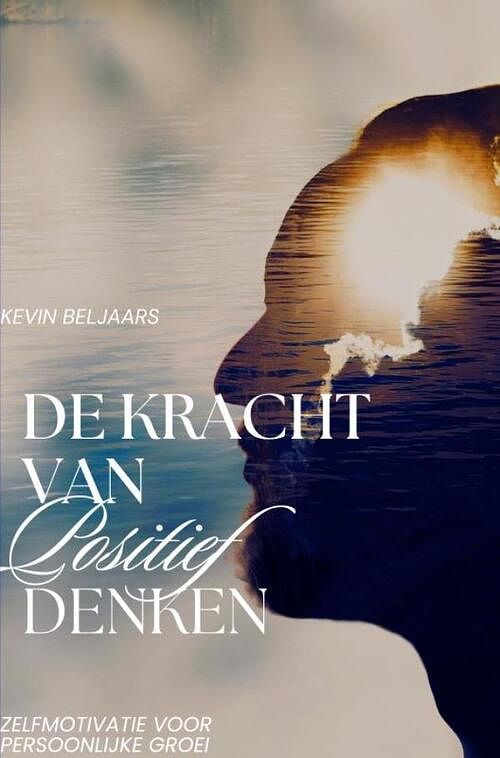 Foto van De kracht van positief denken - kevin beljaars - ebook (9789464922974)