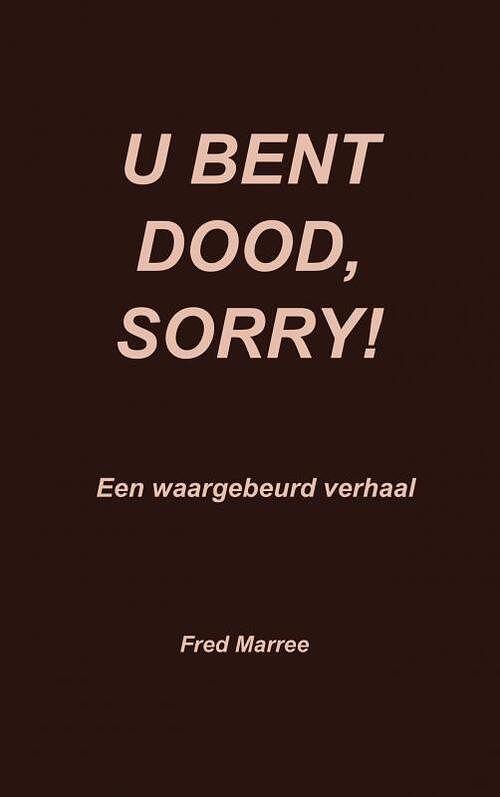 Foto van U bent dood, sorry! - fred marree - paperback (9789403612782)