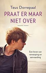 Foto van Praat er maar niet over - teus dorrepaal - ebook (9789023955979)