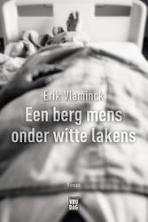 Foto van Een berg mens onder witte lakens - erik vlaminck - ebook (9789460017308)