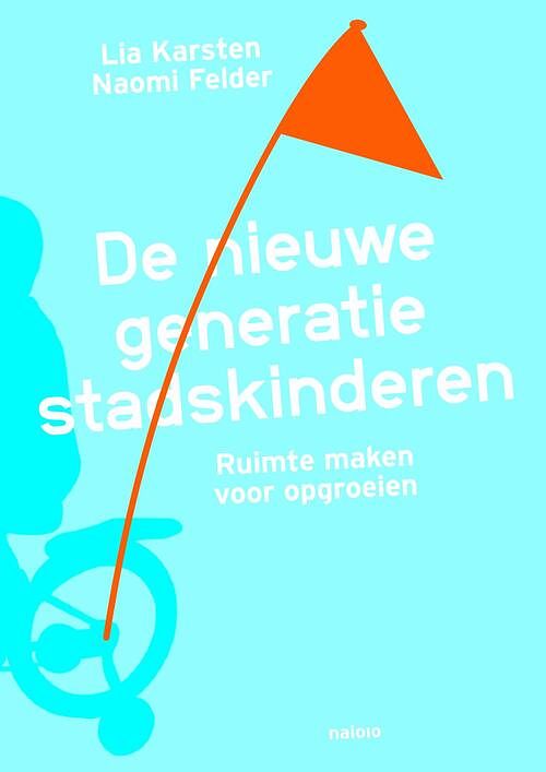 Foto van De nieuwe generatie stadskinderen - lia karsten, naomi felder - ebook (9789462082908)