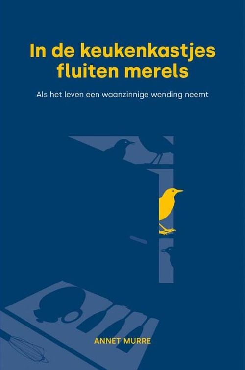 Foto van In de keukenkastjes fluiten merels - annet murre - ebook