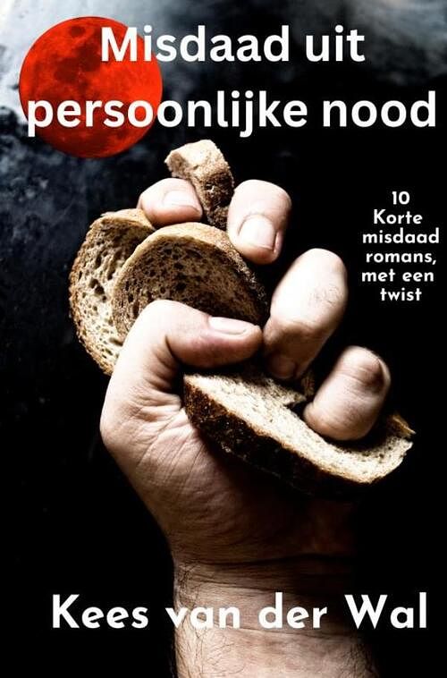 Foto van Misdaad uit persoonlijke nood - kees van der wal - paperback (9789464805536)