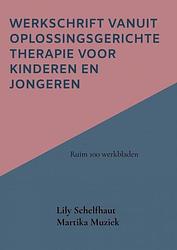 Foto van Werkschrift vanuit oplossingsgerichte therapie voor kinderen en jongeren - lily schelfhaut - paperback (9789464807523)