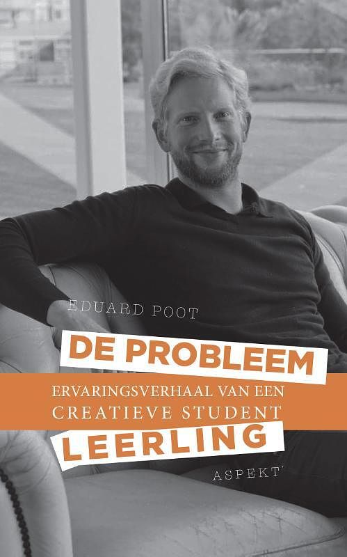 Foto van De probleemleerling - eduard poot - paperback (9789463387521)