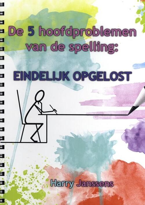 Foto van De 5 hoofdproblemen van de spelling: eindelijk opgelost. - harry janssens - paperback (9789087080006)