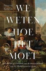 Foto van We weten hoe het moet - annette kehnel - paperback (9789045049199)