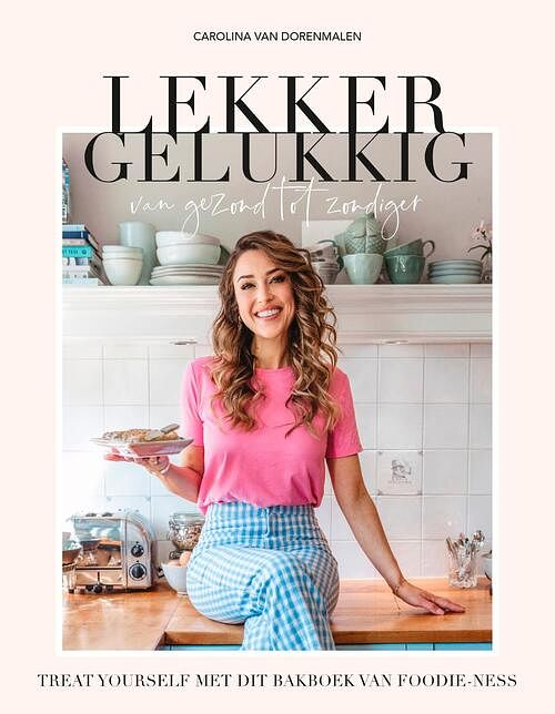 Foto van Lekker gelukkig - carolina van dorenmalen - ebook (9789021583693)