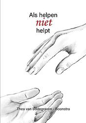 Foto van Als helpen niet helpt - thea van bodegraven-boonstra - paperback (9789492844620)