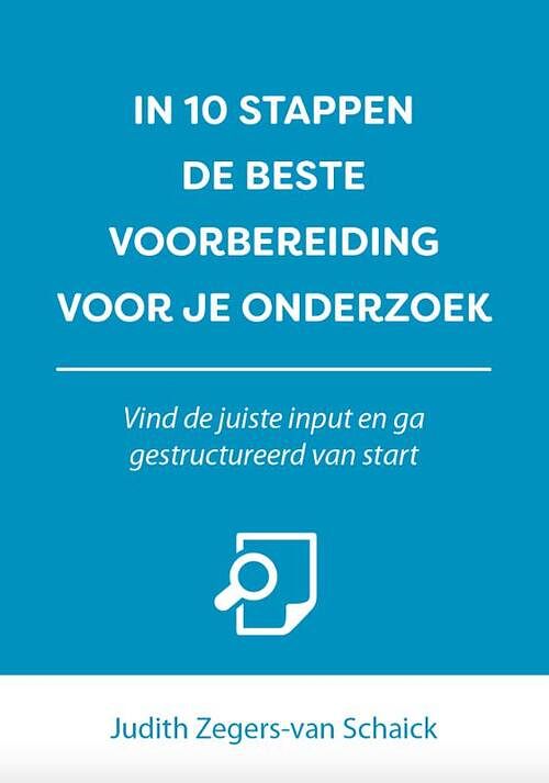 Foto van In 10 stappen de beste voorbereiding voor je onderzoek - judith zegers-van schaick - paperback (9789493187863)