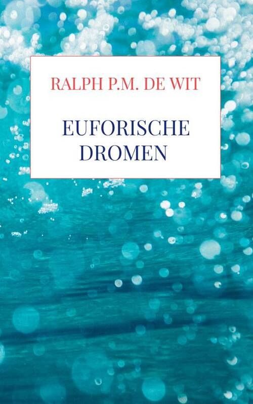 Foto van Euforische dromen - ralph p.m. de wit - paperback (9789464356748)