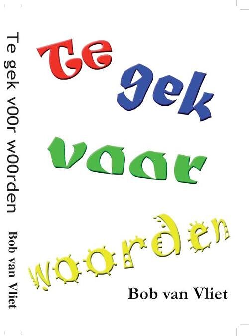 Foto van Te gek voor woorden - bob van vliet - paperback (9789082531886)