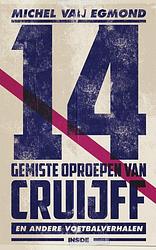 Foto van 14 gemiste oproepen van cruijff - michel van egmond - paperback (9789048849260)