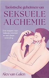 Foto van Taoïstische geheimen van seksuele alchemie - alex van galen - paperback (9789493301573)