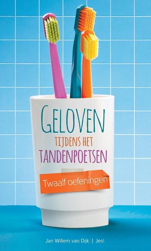 Foto van Geloven tijdens het tandenpoetsen - jan-willem van dijk - ebook (9789023929475)