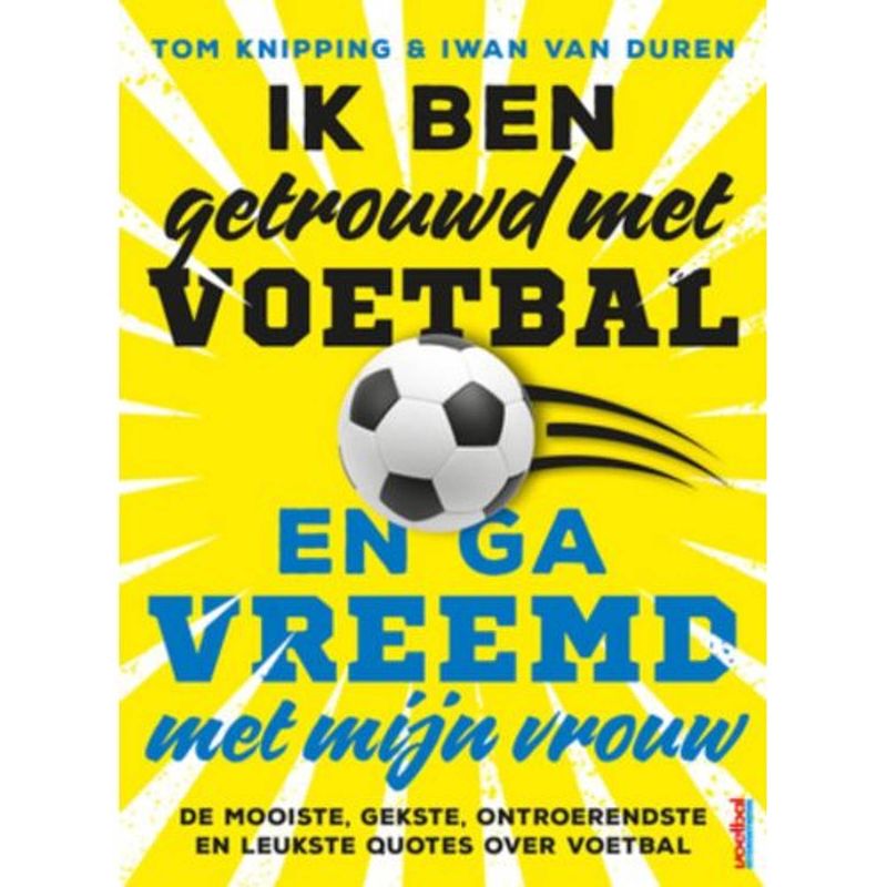 Foto van Ik ben getrouwd met voetbal en ga vreemd met mijn