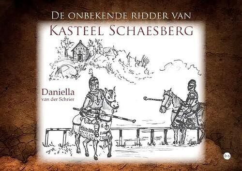 Foto van De onbekende ridder van kasteel schaesberg - daniella van der schrier - paperback (9789464687224)