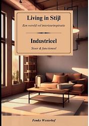 Foto van Living in stijl - industrieel interieur - femke westerhof-melgert - paperback (9789464813869)