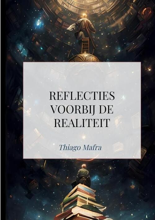 Foto van Reflecties voorbij de realiteit - thiago mafra - paperback (9789464855722)