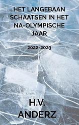 Foto van Het langebaan schaatsen in het na-olympische jaar - h.v. anderz - paperback (9789464805307)