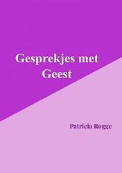 Foto van Gesprekjes met geest - rogge patricia - paperback (9789403679006)