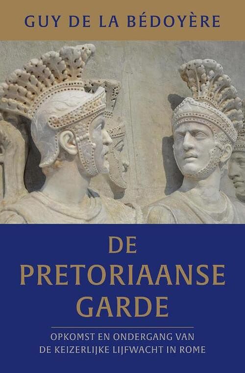 Foto van De pretoriaanse garde - guy de la bédoyère - paperback (9789401919463)