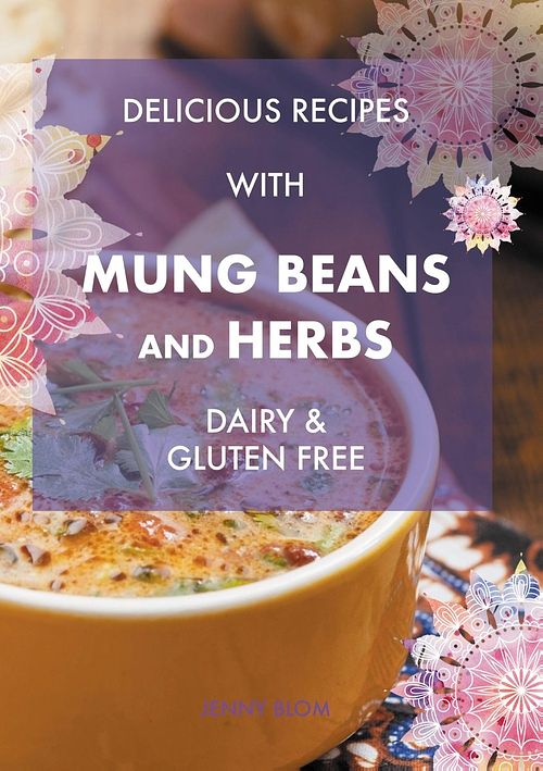 Foto van Delicious recipes with mung beans and herbs - jenny blom - ebook