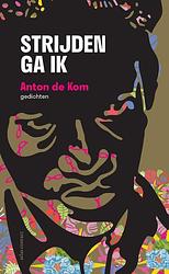 Foto van Strijden ga ik - anton de kom - hardcover (9789025474737)