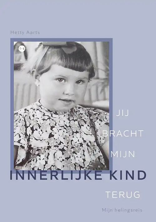 Foto van Jij bracht mijn innerlijke kind terug - hetty aarts - paperback (9789464687071)