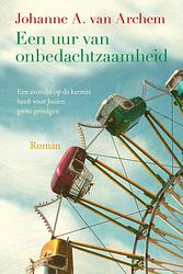 Foto van Een uur van onbedachtzaamheid - johanne a. van archem - ebook (9789020536997)