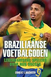 Foto van Braziliaanse voetbalgoden - ernest landheer - paperback (9789493259645)