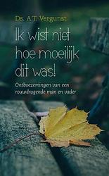 Foto van Ik wist niet hoe moeilijk dit was! - a.t. vergunst - ebook (9789402905311)