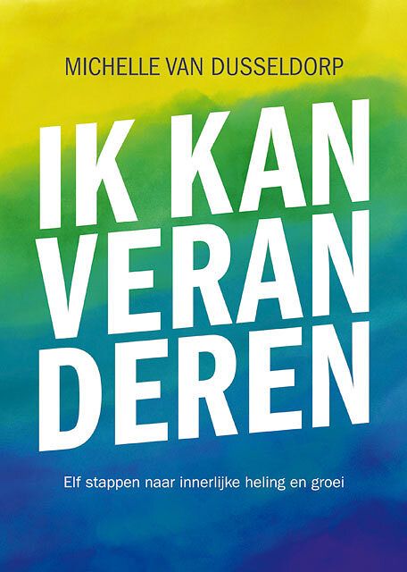 Foto van Ik kan veranderen - michelle van dusseldorp - paperback (9789463691222)