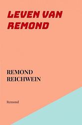 Foto van Leven van remond - remond reichwein - ebook (9789403652597)
